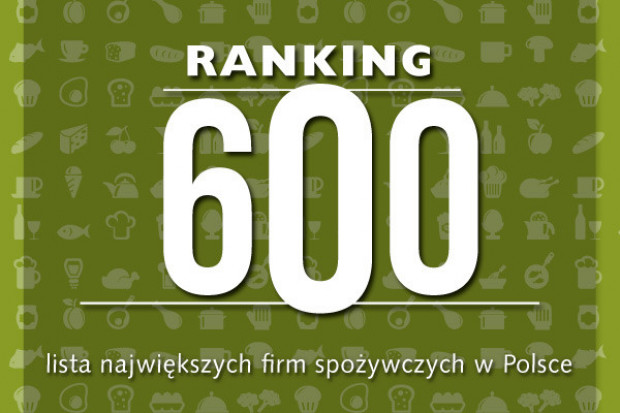 Ranking 600 - lista największych firm z sektora spożywczego w Polsce Ranking 600 - lista największych firm z sektora spożywczego w Polsce