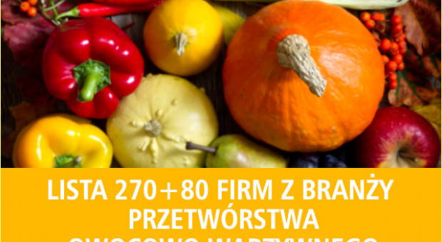 Lista 270+80 firm z branży przetwórstwa owocowo-warzywnego (nowa edycja)