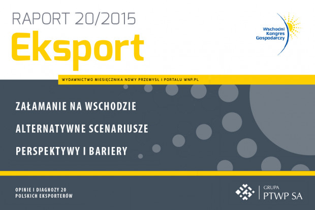 Raport - Eksport 2015 Raport specjalny nt. polskiego eksportu - Wschodni Kongres Gospodarczy 2015