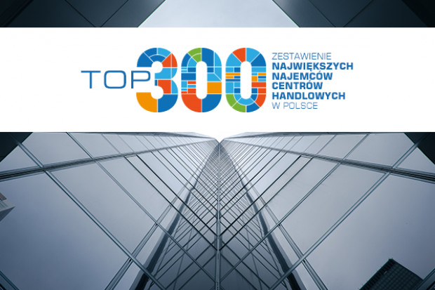 TOP 300 największych najemców centrów handlowych w Polsce - edycja 2016