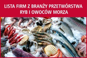 Lista firm z branży przetwórstwa ryb i owoców morza - edycja 2017