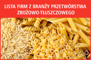 Lista firm z branży przetwórstwa zbożowo-tłuszczowego - edycja 2017