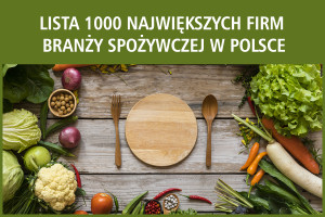 Ranking 1000 największych firm spożywczych w Polsce - edycja 2017