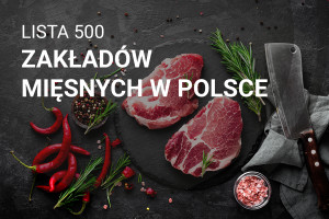 Lista 500 zakładów mięsnych w Polsce - edycja 2018