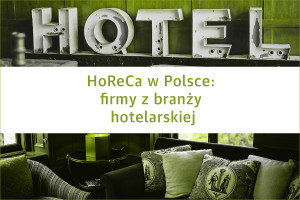 HoReCa w Polsce: największe firmy z branży hotelarskiej - edycja 2019