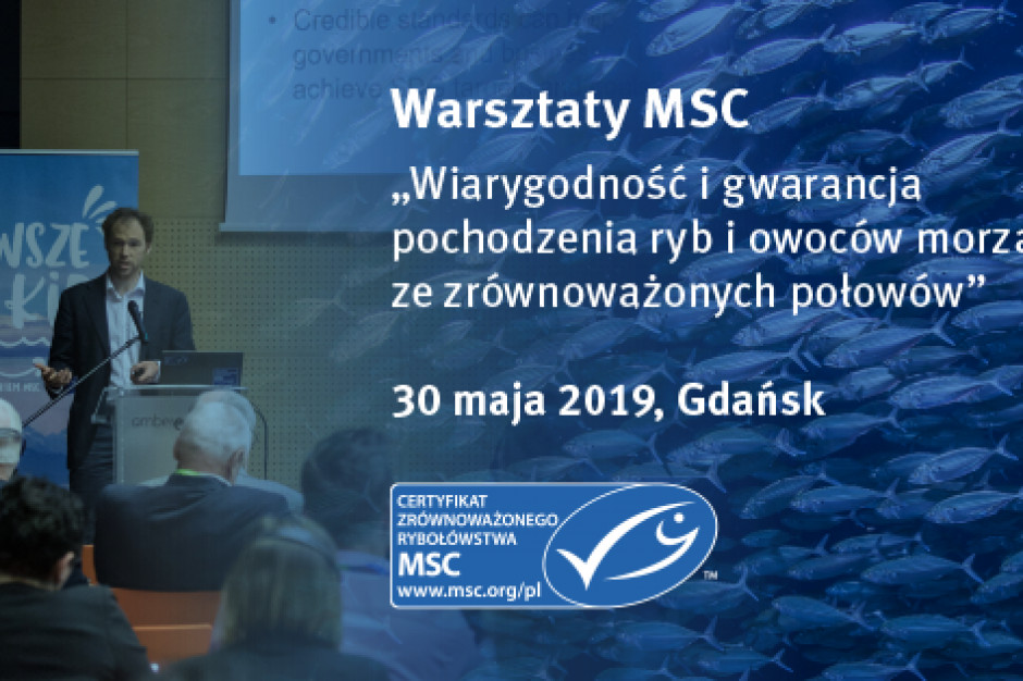 Fot. mat. pras. MSC zaprasza na warsztaty na temat aktualizacji Standardu Łańcucha Dostaw