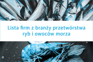Lista firm z branży przetwórstwa ryb i owoców morza - edycja 2019