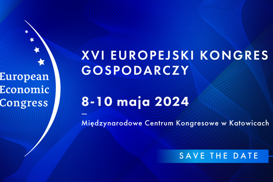 Znamy termin XVI Europejskiego Kongresu Gospodarczego. Do zobaczenia 8-10 maja 2024 r. w Katowicach